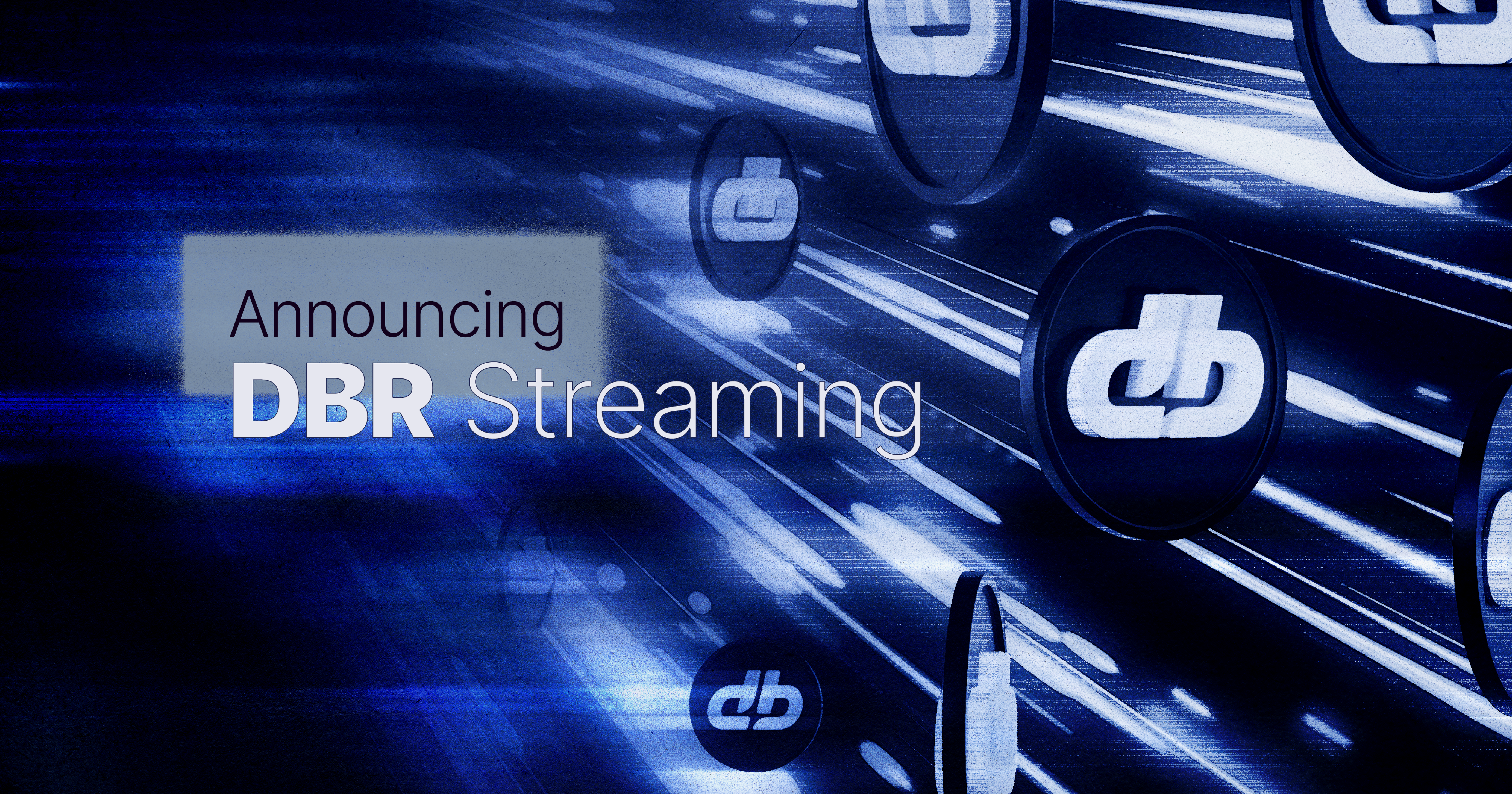 Cover Image for Announcing DBR Streaming
